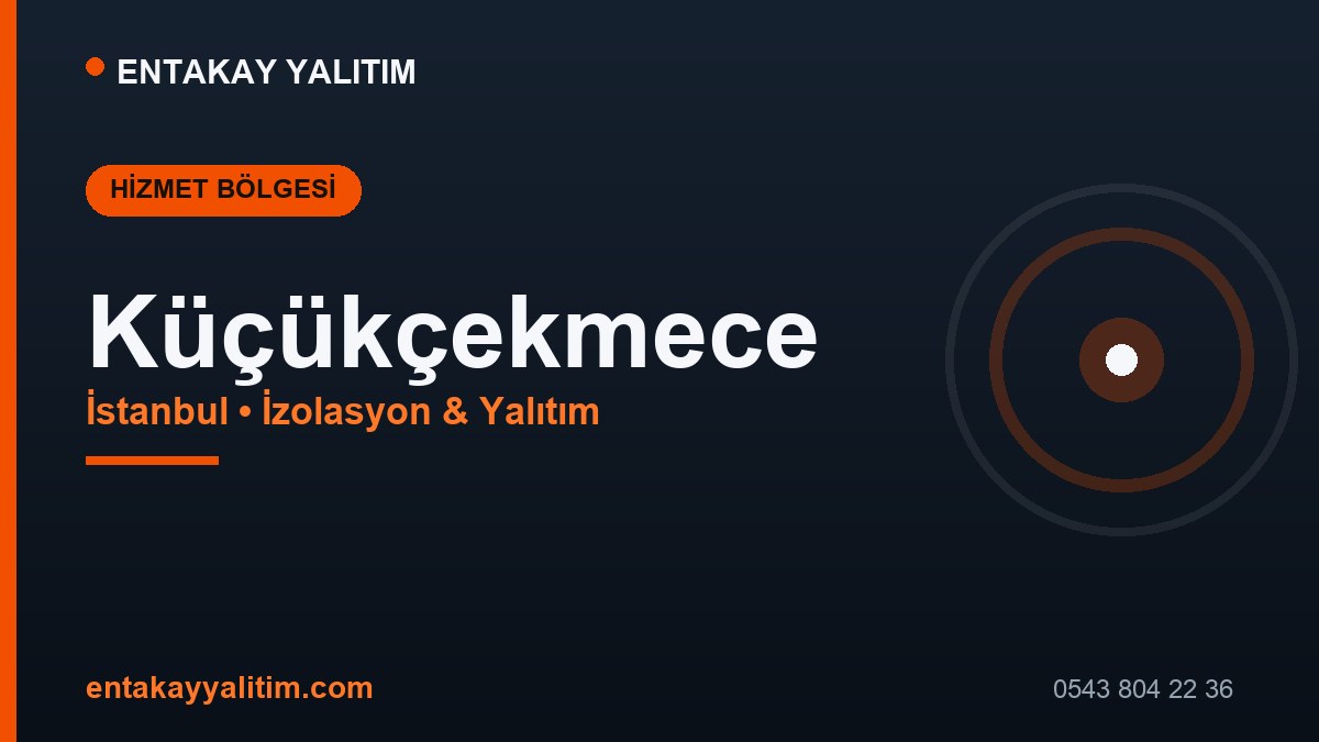 Küçükçekmece İzolasyon ve Yalıtım Hizmetleri