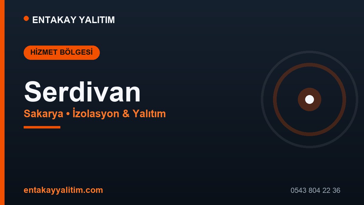Serdivan İzolasyon ve Yalıtım Hizmetleri